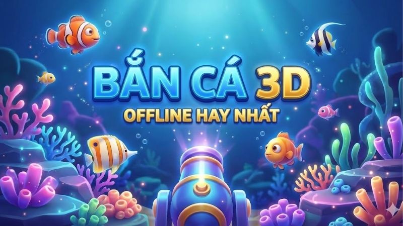 Bắn cá 3D offline hay nhất – Những tựa game bắn cá tuyệt vời 3 ban-ca-3d-offline-hay-nhat